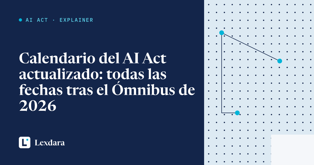 Portada del artículo: Calendario del AI Act actualizado: todas las fechas tras el Ómnibus de 2026