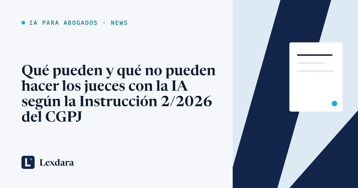 Portada del artículo: Qué pueden y qué no pueden hacer los jueces con la IA según la Instrucción 2/2026 del CGPJ