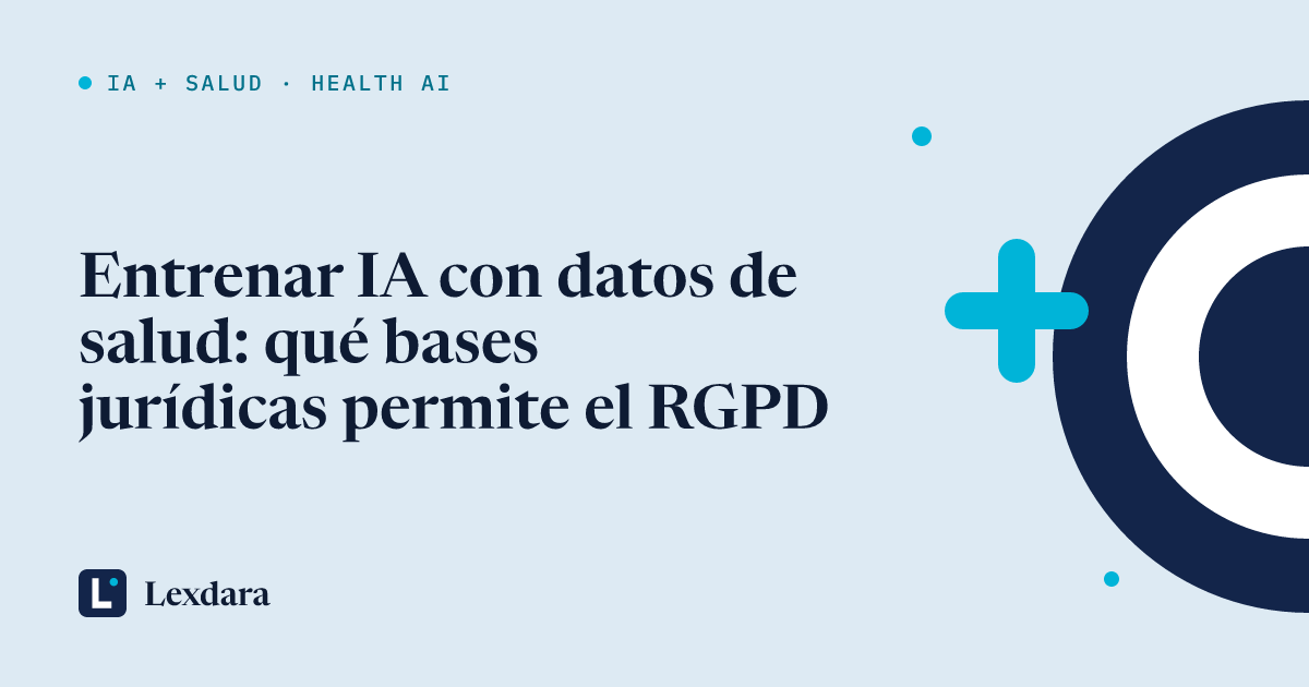 Portada del artículo: Entrenar IA con datos de salud: qué bases jurídicas permite el RGPD