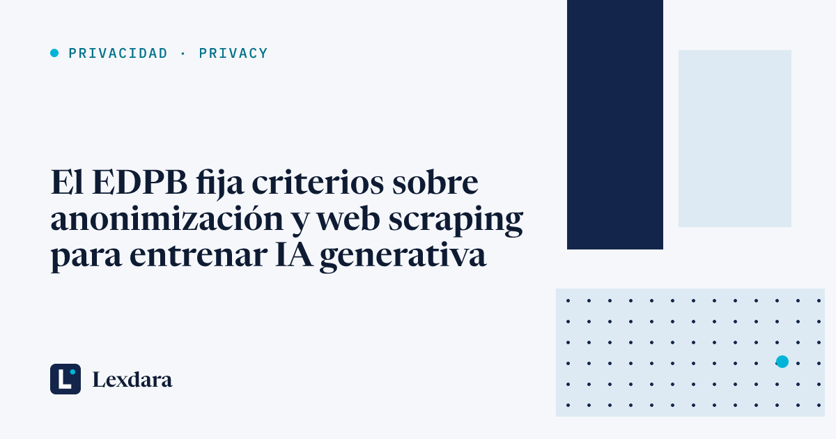Portada del artículo: El EDPB fija criterios sobre anonimización y web scraping para entrenar IA generativa