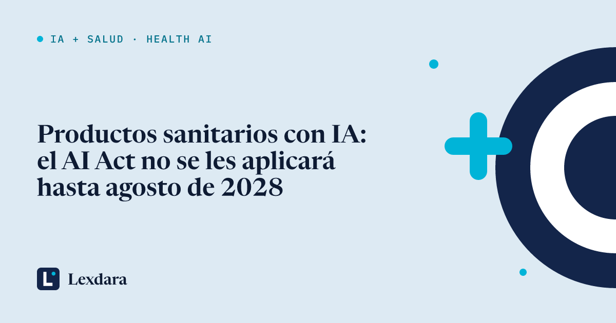 Portada del artículo: Productos sanitarios con IA: el AI Act no se les aplicará hasta agosto de 2028